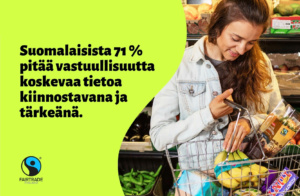 Kysely: Ostoksilla halutaan vaikuttaa ihmisoikeuksiin. 71 prosenttia suomalaisista pitää vastuullisuutta koskevaa tietoa kiinnostavana ja tärkeänä. 91 prosenttia suomalaisista tunnistaa Reilun kaupan merkin. Kuvassa naiskuluttaja ostoskorin kanssa, jossa näkyy Reilun kaupan tuotteet.